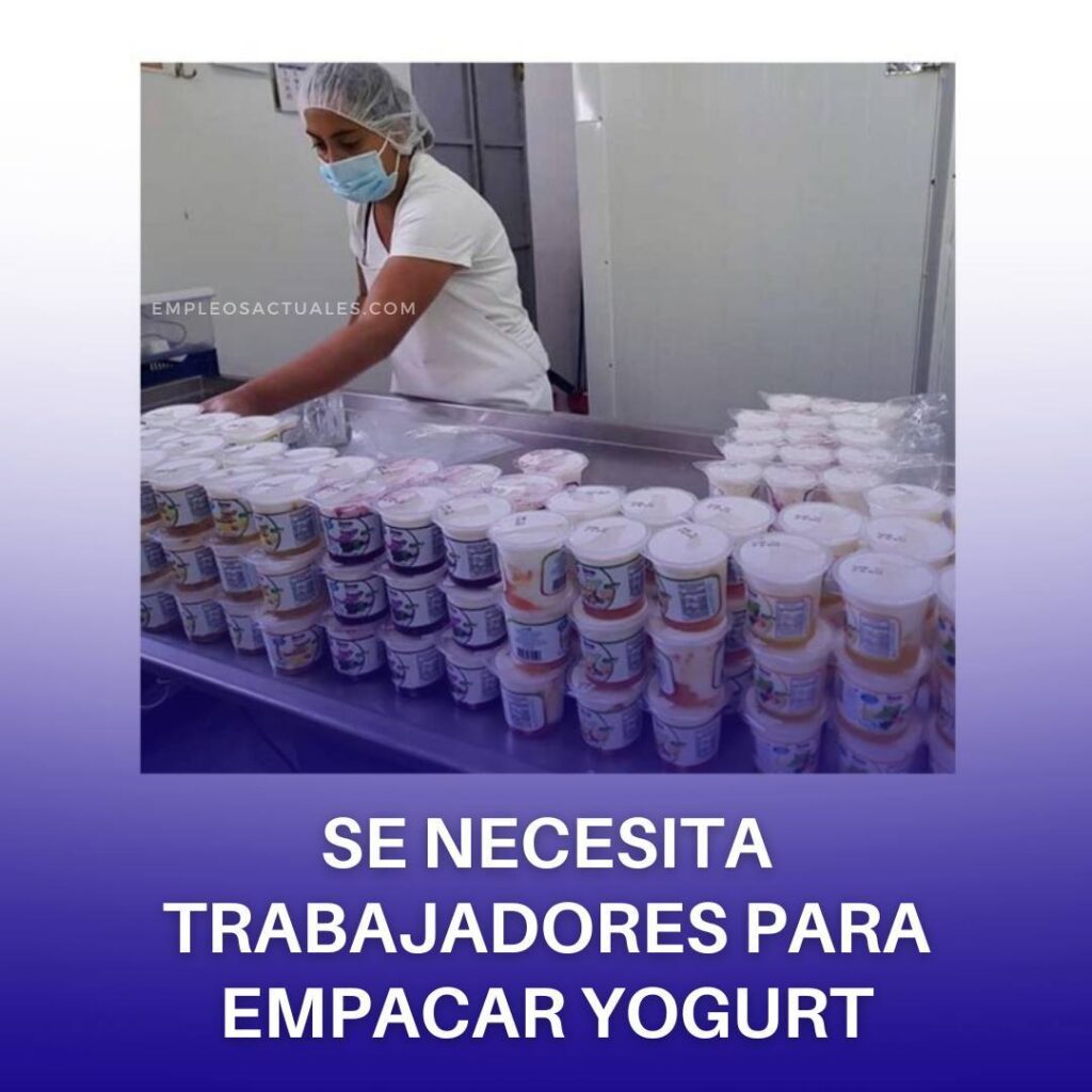 SE ESTA NECESITANDO 12 PERSONAS PARA PODER EMPACAR YOGURT | EMPLEOS 2026